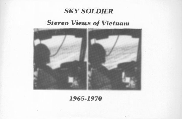 Sky Soldier Stereo 3D Views of Vietnam